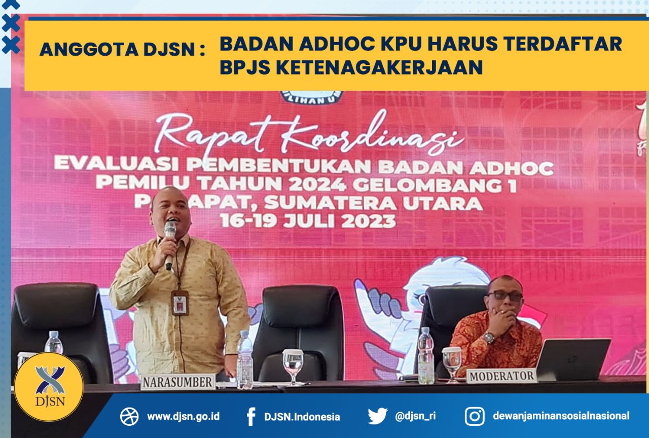 Anggota DJSN : Badan Adhoc KPU Harus Terdaftar BPJS Ketenagakerjaan